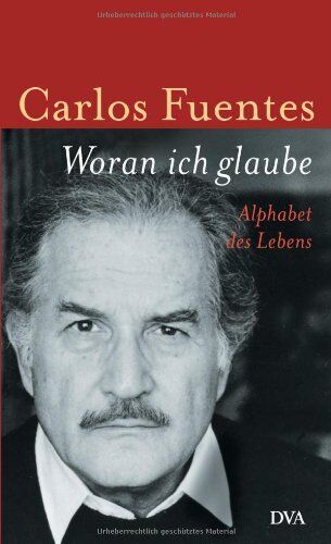 Carlos Fuentes - Woran ich glaube: Alphabet des Lebens - Preis vom 11.10.2026 03:10:56 h