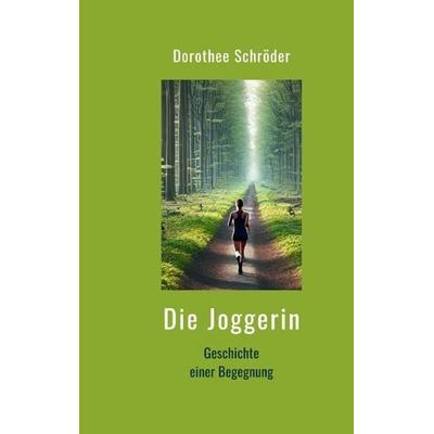 Die Joggerin, Taschenbuch von Dorothee Schröder, Tredition, 978-3-384-68133-1