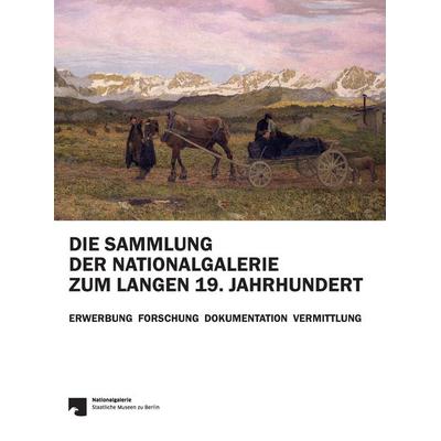 Die Sammlung der Nationalgalerie zum langen 19. Jahrhundert, Gebundene Ausgabe von , Arthistoricum.net, 978-3-9850110-9-4