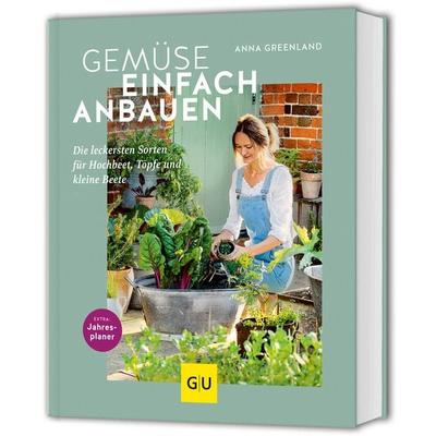 Gemüse einfach anbauen, Gebundene Ausgabe von Anna Greenland, Gräfe und Unzer Verlag GmbH