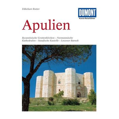 DuMont Kunst-Reiseführer Apulien, Taschenbuch von Ekkehart Rotter, MairDuMont, 978-3-7701-4314-6