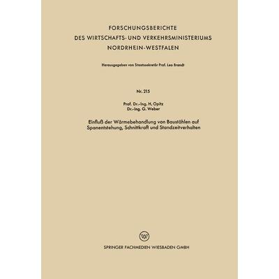 Einfluß der Wärmebehandlung von Baustählen auf Spanentstehung, Schnittkraft und Standzeitverhalten, Taschenbuch von Herwart Opitz, VS Verlag für