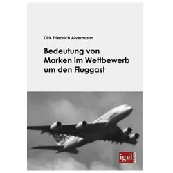 Bedeutung von Marken im Wettbewerb um den Fluggast, Fachbücher von Dirk F. Alvermann