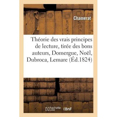 Théorie des vrais principes de lecture, tirée des bons auteurs, Domergue, Noël, Dubroca, Lemare, Taschenbuch von Chamerat, Hachette, 978-2-01-913420-4