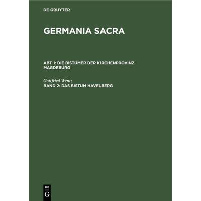 Das Bistum Havelberg, Gebundene Ausgabe von Gottfried Wentz, De Gruyter, 978-3-11-123905-7