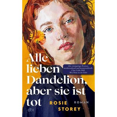 Alle lieben Dandelion, aber sie ist tot, Gebundene Ausgabe von Rosie Storey, dtv, 978-3-423-28547-6