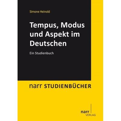 Tempus, Modus und Aspekt im Deutschen, Taschenbuch von Simone Heinold, Narr Francke Attempto, 978-3-8233-6867-0