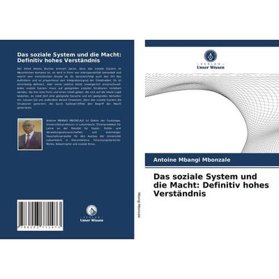 Das soziale System und die Macht: Definitiv hohes Verständnis, Taschenbuch von Antoine Mbangi Mbonzale, Verlag Unser Wissen, 978-620-3-77147-3
