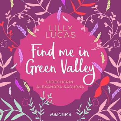 Find Me in Green Valley (ungekürzt) (Green Valley Love 6) - Lilly Lucas, Audio, 9783958627499