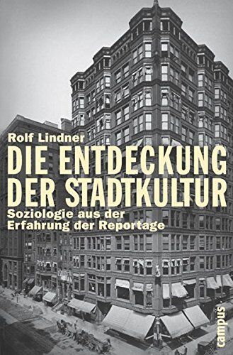 Rolf Lindner - Die Entdeckung der Stadtkultur: Soziologie aus der Erfahrung der Reportage (Campus Bibliothek) - Preis vom 16.10.2026 11:41:07 h
