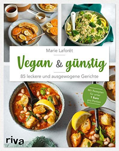 Marie Laforêt - Vegan & günstig: 85 leckere und ausgewogene Gerichte. Mit Rezepten für unter 1 Euro pro Portion - Preis vom 09.10.2026 07:28:09 h