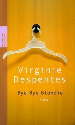 Virginie Despentes - Bye Bye Blondie - Preis vom 09.10.2026 07:28:09 h