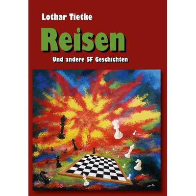 Reisen, Gebundene Ausgabe von Lothar Tietke, BoD – Books on Demand, 978-3-7431-5751-4