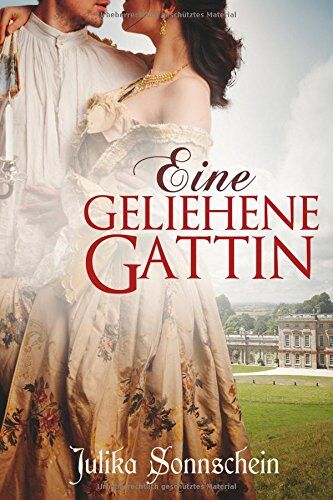 Julika Sonnschein - Eine geliehene Gattin: Regency Liebesroman - Preis vom 09.10.2026 07:28:09 h