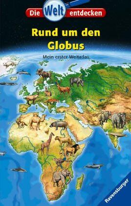 Patricia Mennen - Die Welt entdecken 11: Rund um den Globus: Mein erster Weltatlas - Preis vom 04.10.2026 03:51:26 h