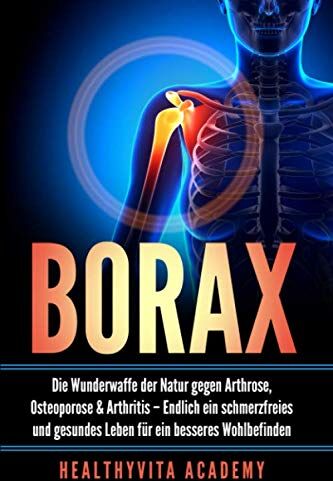 Healthyvita Academy - Borax: Die Wunderwaffe der Natur gegen Arthrose, Osteoporose und Arthritis – Endlich ein schmerzfreies und gesundes Leben für ein besseres Wohlbefinden - Preis vom 14.10.2026 23:07:16 h