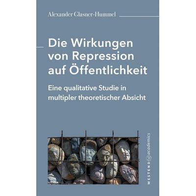 Die Wirkungen von Repression auf Öffentlichkeit, Taschenbuch von Alexander Glasner-Hummel, Westend, 978-3-949925-16-0