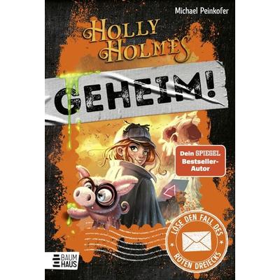 Holly Holmes: Löse den Fall des roten Dreiecks, Gebundene Ausgabe von Michael Peinkofer, Baumhaus, 978-3-8339-0870-5