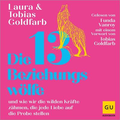 Die 13 Beziehungswölfe - Tobias Goldfarb,Laura Goldfarb, Audio, 9783758903618
