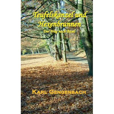 Teufelskanzel und Hexenbrunnen, Taschenbuch von Karl Gengenbach, BoD – Books on Demand, 978-3-8448-2913-6