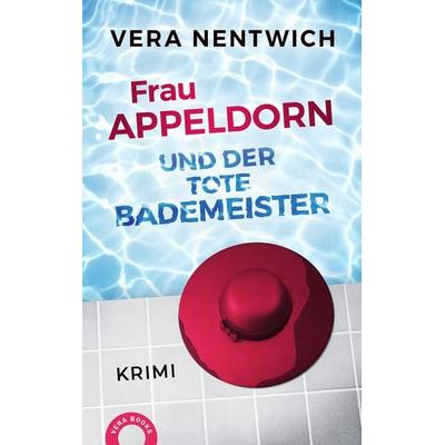Frau Appeldorn und der tote Bademeister, Taschenbuch von Vera Nentwich, Nentwich, Vera, 978-3-9818806-7-0