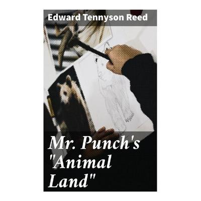Mr. Punch's 'Animal Land'; Taschenbuch von Edward Tennyson Reed, Good Press, 978-80-272-9327-8