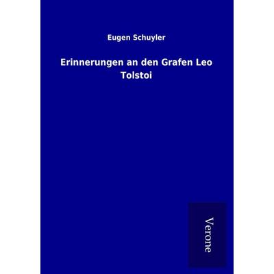Erinnerungen an den Grafen Leo Tolstoi, Taschenbuch von Eugen Schuyler, BoD - Books on Demand