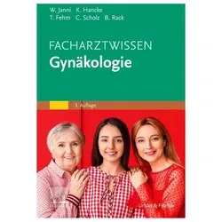 Facharztwissen Gynäkologie, Fachbücher von Wolfgang Janni, Tanja Fehm, Christoph Scholz, Katharina Hancke, Brigitte Rack