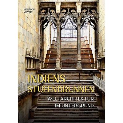 Indiens Stufenbrunnen, Gebundene Ausgabe von Heinrich Meyer, Michael Imhof Verlag, 978-3-7319-1608-6