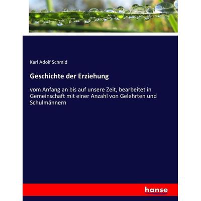 Geschichte der Erziehung, Taschenbuch von Karl Adolf Schmid, Hansebooks, 978-3-7434-4022-7