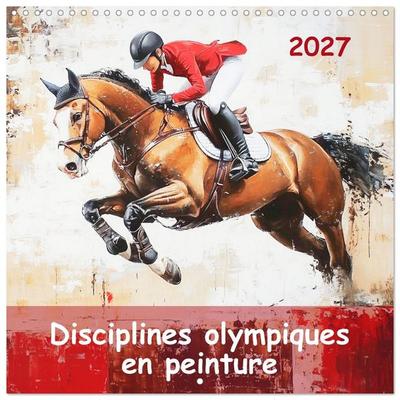 Disciplines olympiques en peinture (Calendrier mural carré 2027 30x30 cm) Calendrier double avec une page pour vos prises de notes