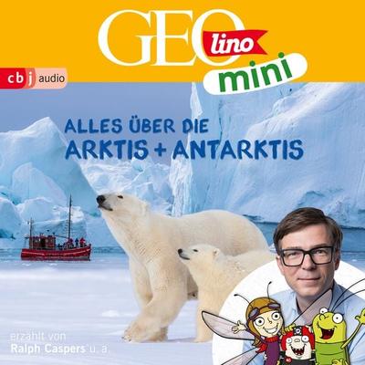 GEOLINO MINI: Alles über die Arktis und Antarktis - Oliver Versch,Heiko Kammerhoff,Eva Dax,Jana Ronte-Versch,Roland Griem, Audio, 9783837163698