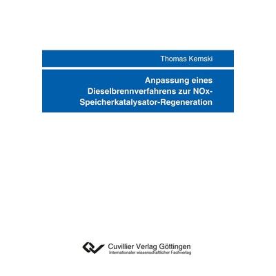 Anpassung eines Dieselbrennverfahrens zur NOx- Speicherkatalysator-Regeneration, Taschenbuch von Thomas Kemski, Cuvillier Verlag, 978-3-95404-700-0