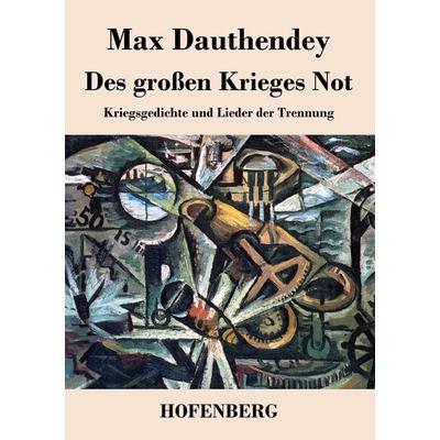 Des großen Krieges Not, Taschenbuch von Max Dauthendey, BoD - Books on Demand, 978-3-8430-4985-6