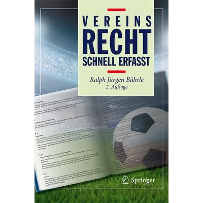 Vereinsrecht - Schnell erfasst, Taschenbuch von Ralph Jürgen Bährle, Springer Berlin, 978-3-662-53756-5