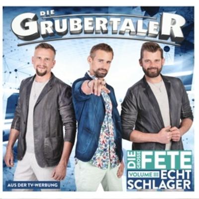 Echt Schlager,die groáe Fete - Volume III - Die Grubertaler, CD
