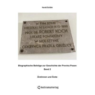 Biographische Beiträge zur Geschichte der Provinz Posen - Band 2, Taschenbuch von Harald Schäfer, Rediroma-Verlag, 978-3-86870-890-5