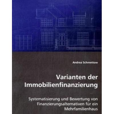 Schmettow, A: Varianten der Immobilienfinanzierung, Taschenbuch von Andrea Schmettow, VDM, 978-3-639-05091-2