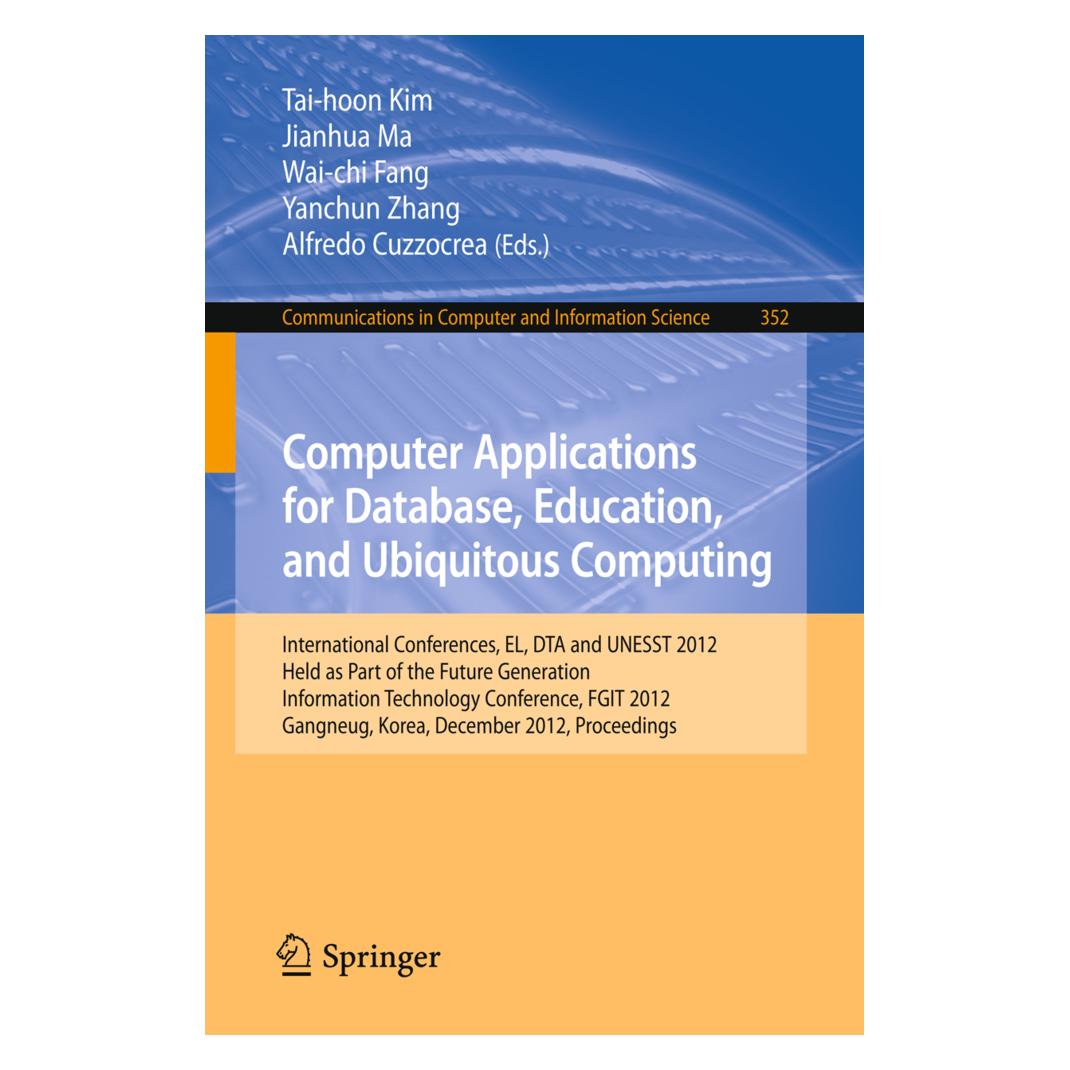 Springer Computer Applications for Database, Education and Ubiquitous Computing (Englisch, Softcover, Alfredo Cuzzocrea, Jianhua Ma, Tai-Hoon Kim, Wai-chi Fang, Yanchun Zhang) (55505865)