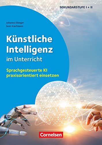 Johanna Ebinger - Künstliche Intelligenz im Unterricht - Sprachgesteuerte KI praxisorientiert einsetzen: Buch - Preis vom 11.10.2026 03:10:56 h
