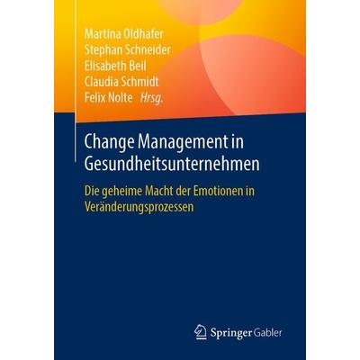 Change Management in Gesundheitsunternehmen, Taschenbuch von , Springer Fachmedien Wiesbaden GmbH, 978-3-658-23972-5