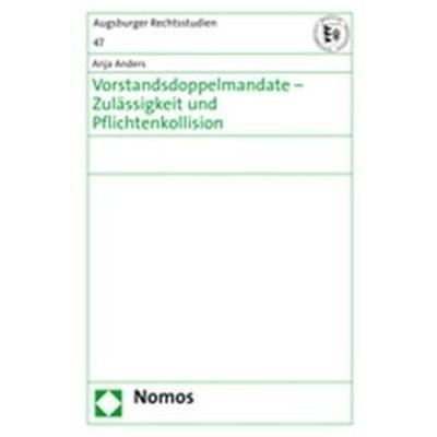 Vorstandsdoppelmandate - Zulässigkeit und Pflichtenkollision, Gebundene Ausgabe von Anja Anders, Nomos, 978-3-8329-1827-9