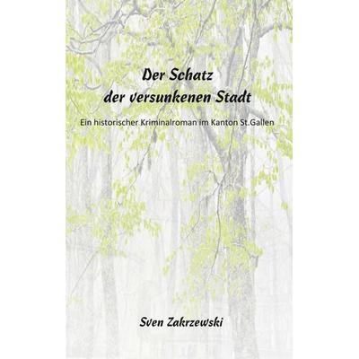 Der Schatz der versunkenen Stadt, Taschenbuch von Sven Zakrzewski, BoD – Books on Demand, 978-3-695-10987-6
