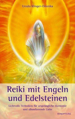 Ursula Klinger-Omenka - Reiki mit Engeln und Edelsteinen: Lichtvolle Techniken für ursprünglichen Harmonie und allumfassende Liebe - Preis vom 11.10.2026 03:10:56 h