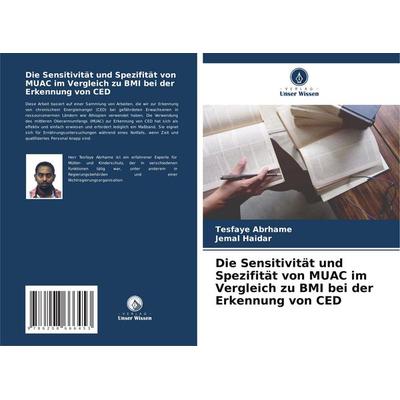 Die Sensitivität und Spezifität von MUAC im Vergleich zu BMI bei der Erkennung von CED, Taschenbuch von Tesfaye Abrhame,Jemal Haidar, Verlag Unser