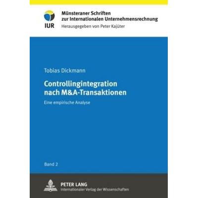 Controllingintegration nach M&A-Transaktionen, Gebundene Ausgabe von Tobias Dickmann, Peter Lang GmbH, Internationaler Verlag der Wissenschaften,