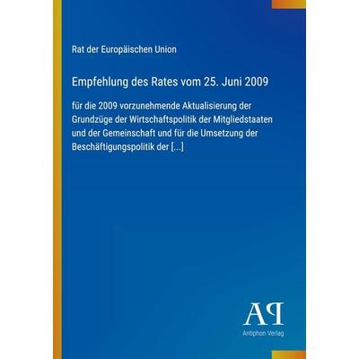 Empfehlung des Rates vom 25. Juni 2009, Taschenbuch von Rat der Europäischen Union, Antiphon Verlag, 978-3-387-89169-0