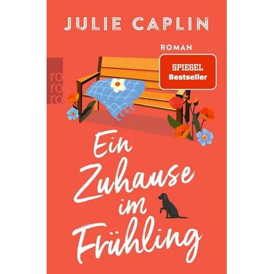 Ein Zuhause im Frühling, Taschenbuch von Julie Caplin, Rowohlt Taschenbuch, 978-3-499-01846-6