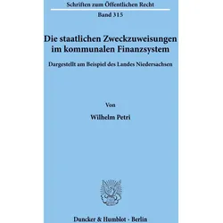 Die staatlichen Zweckzuweisungen im kommunalen Finanzsystem., Fachbücher von Wilhelm Petri