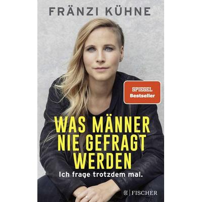 Was Männer nie gefragt werden, Taschenbuch von Fränzi Kühne, Fischer Taschenbuch Verlag
